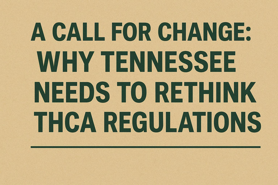 A Call for Change: Why Tennessee Needs to Rethink THCA Regulations